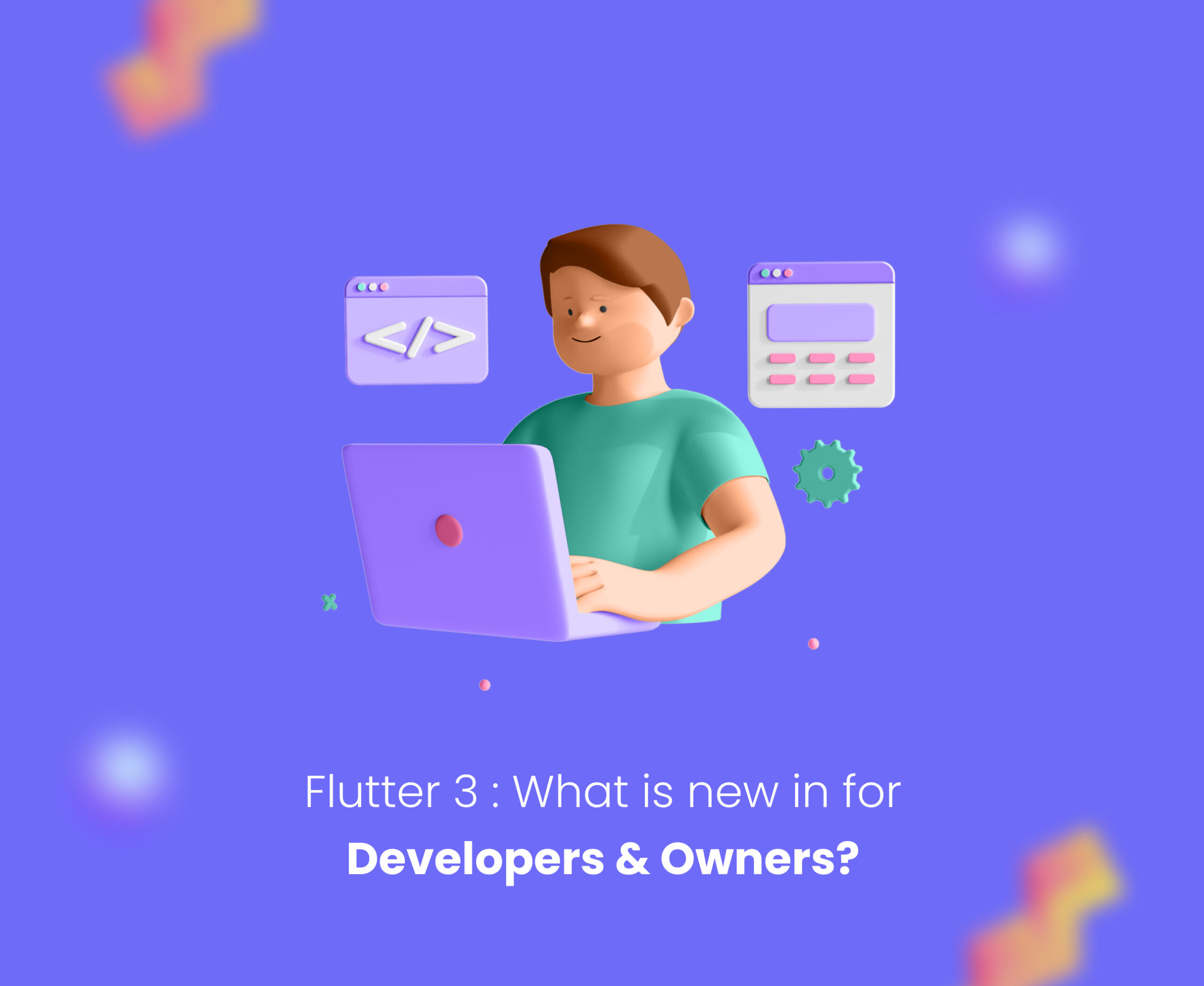Flutter 3: What is new in for developers and Owners?