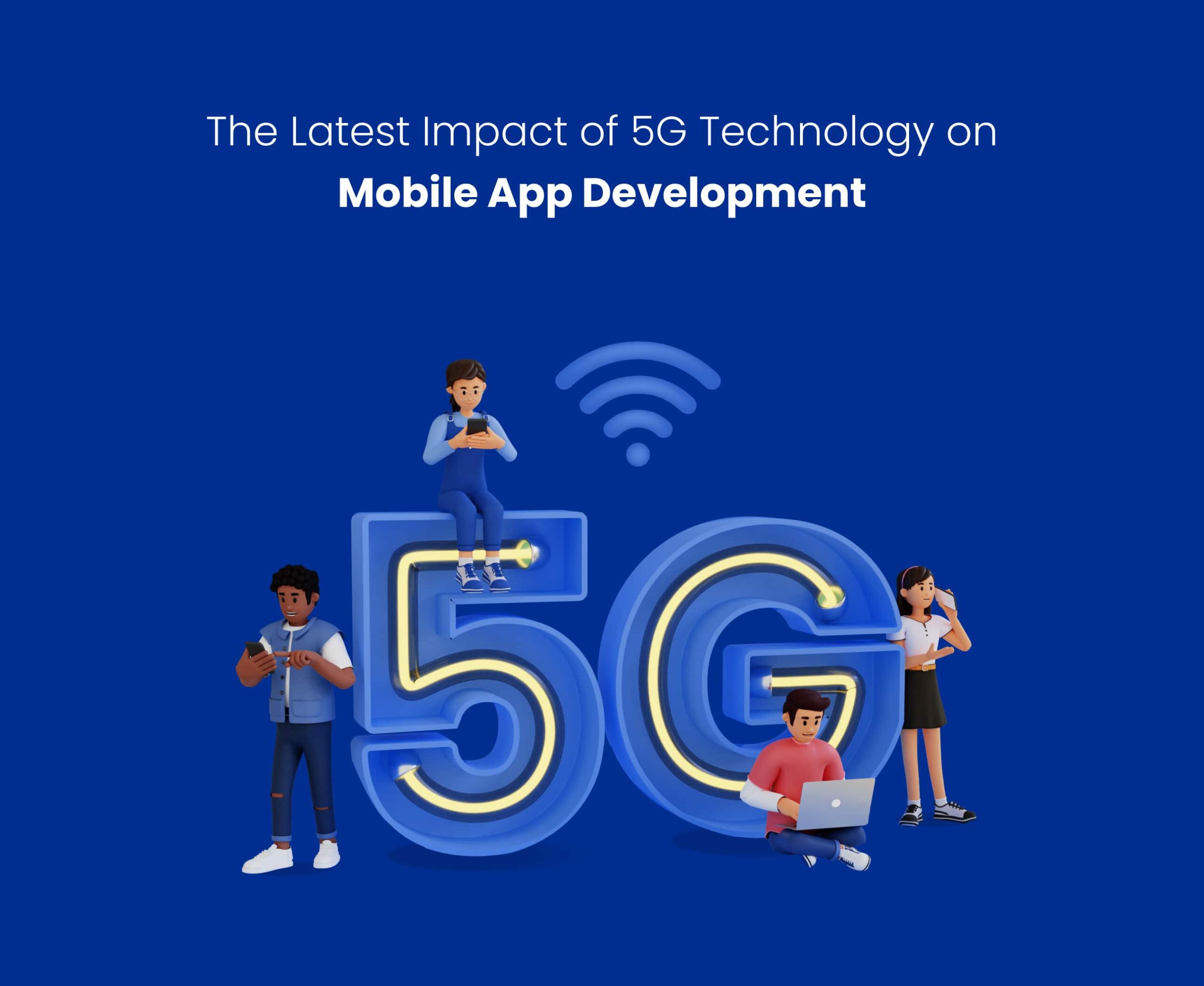 The Latest Impact of 5G Technology on Mobile App Development