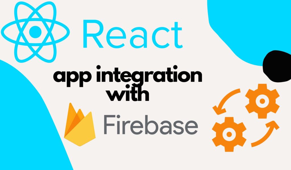 steps to integrate React app with Firebase