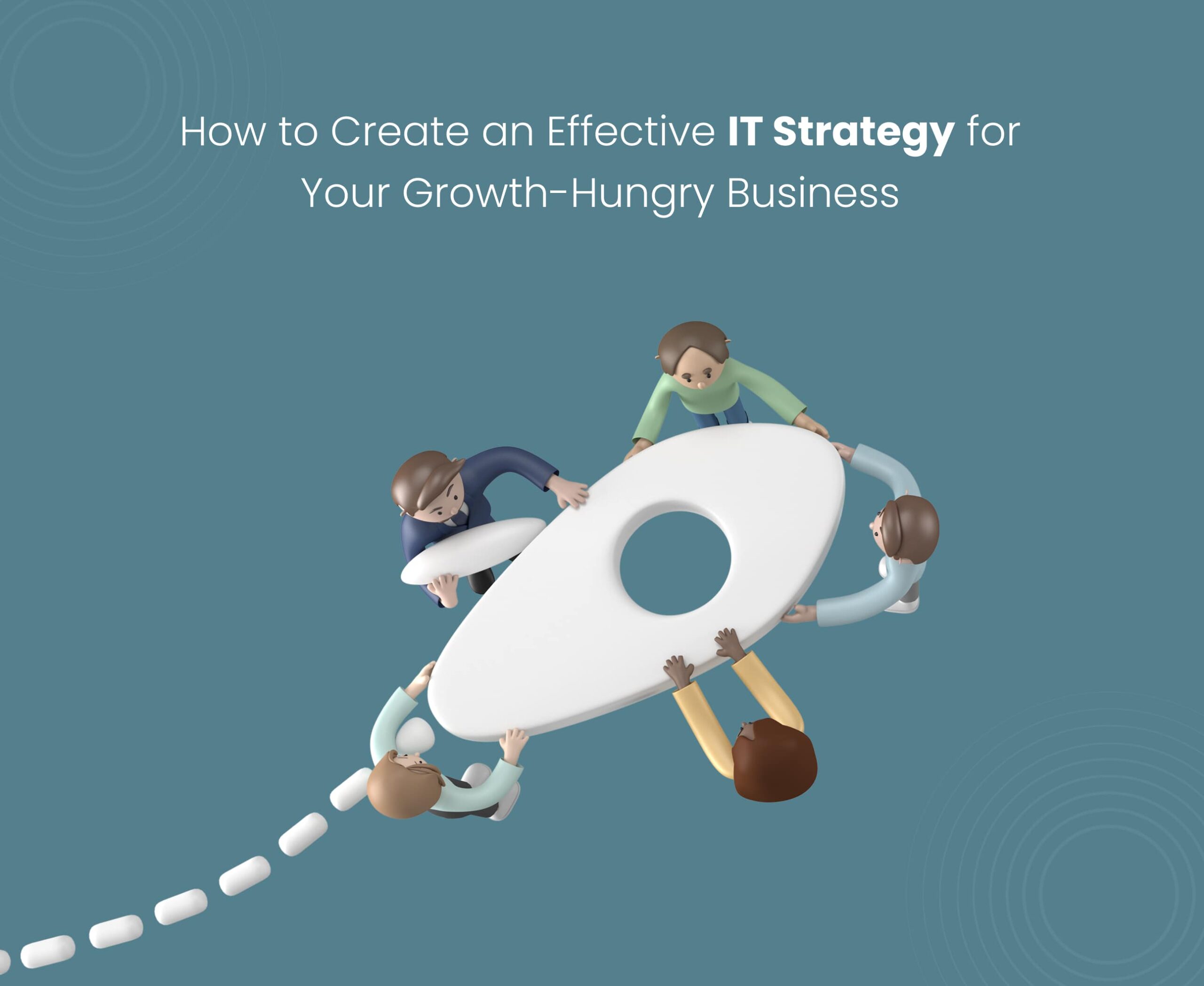 How to Create an Effective IT Strategy